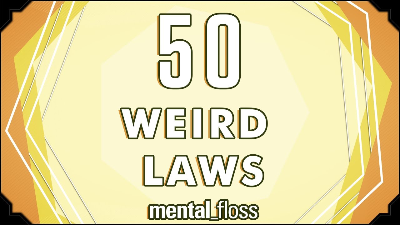 50 Weird Laws - mental_floss on YouTube (Ep.5)