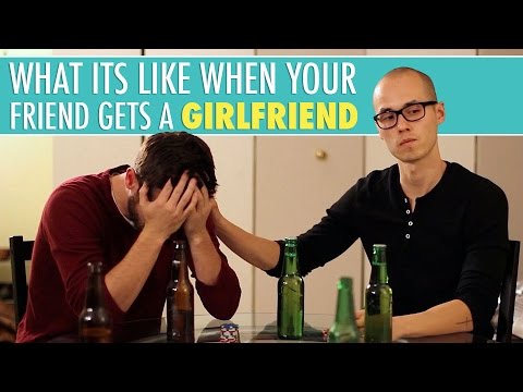 What it's Like When Your Friend Gets a Girlfriend