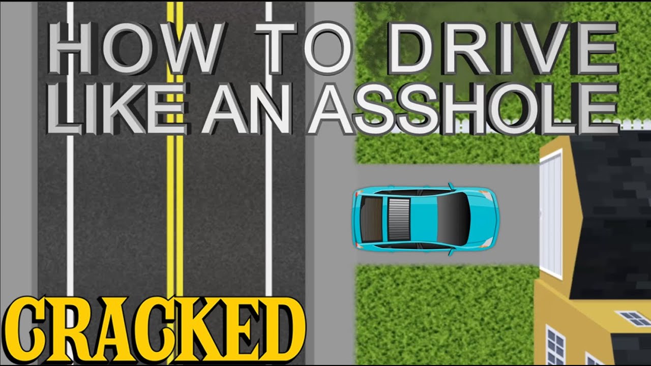 How to Drive like an Asshole