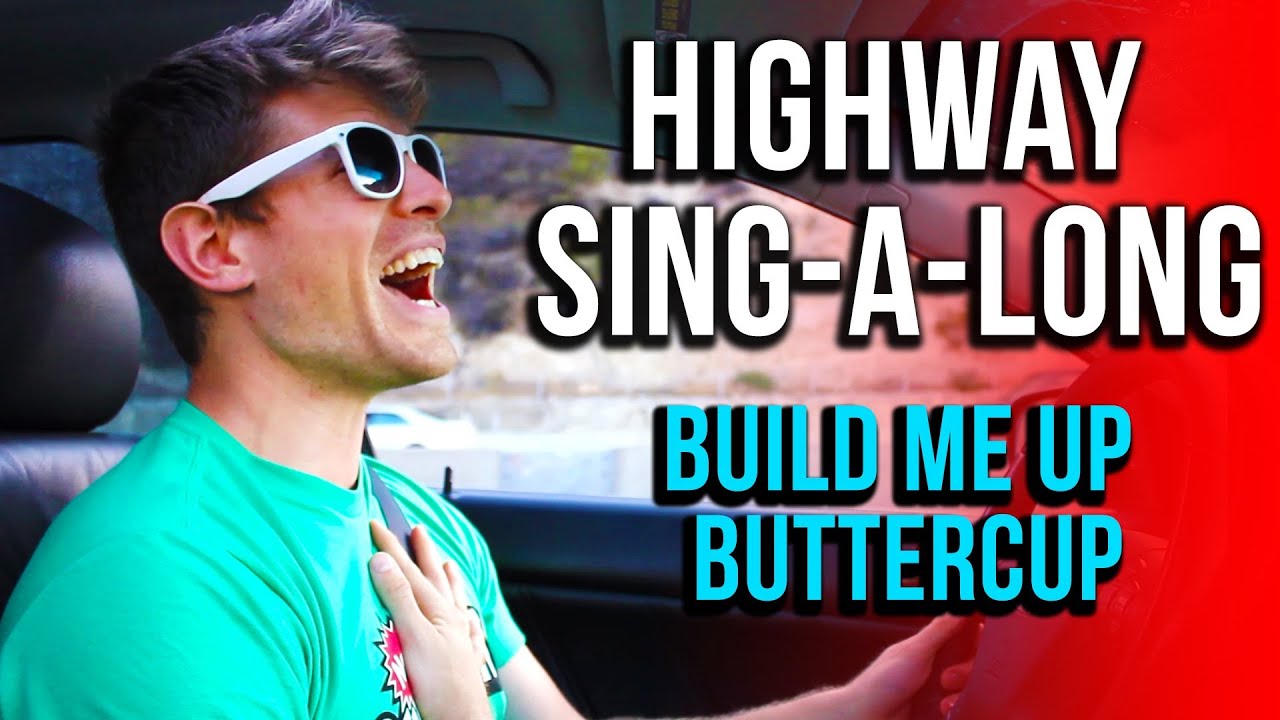 HIGHWAY SING-A-LONG: Build Me Up Buttercup Edition