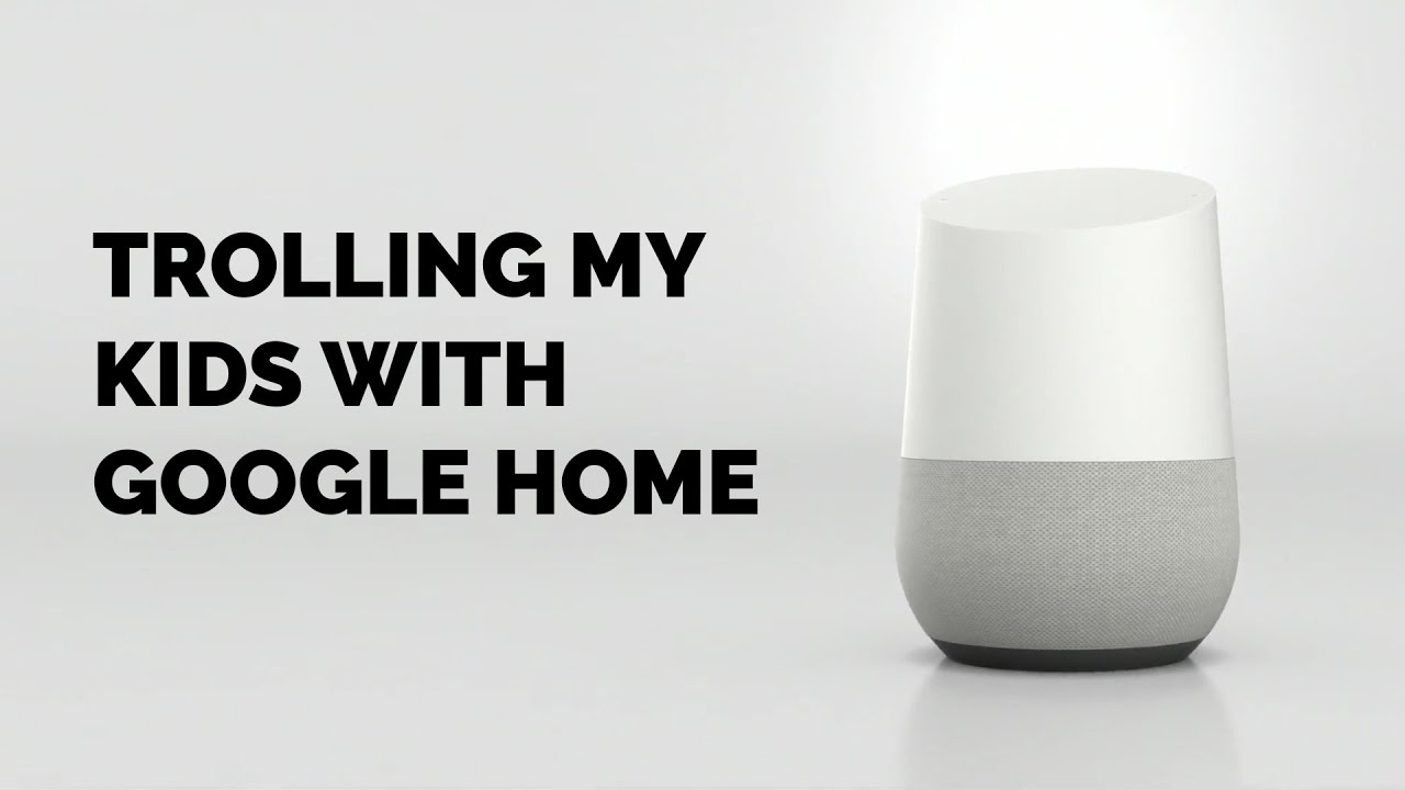 Trolling My Kids with Google Home