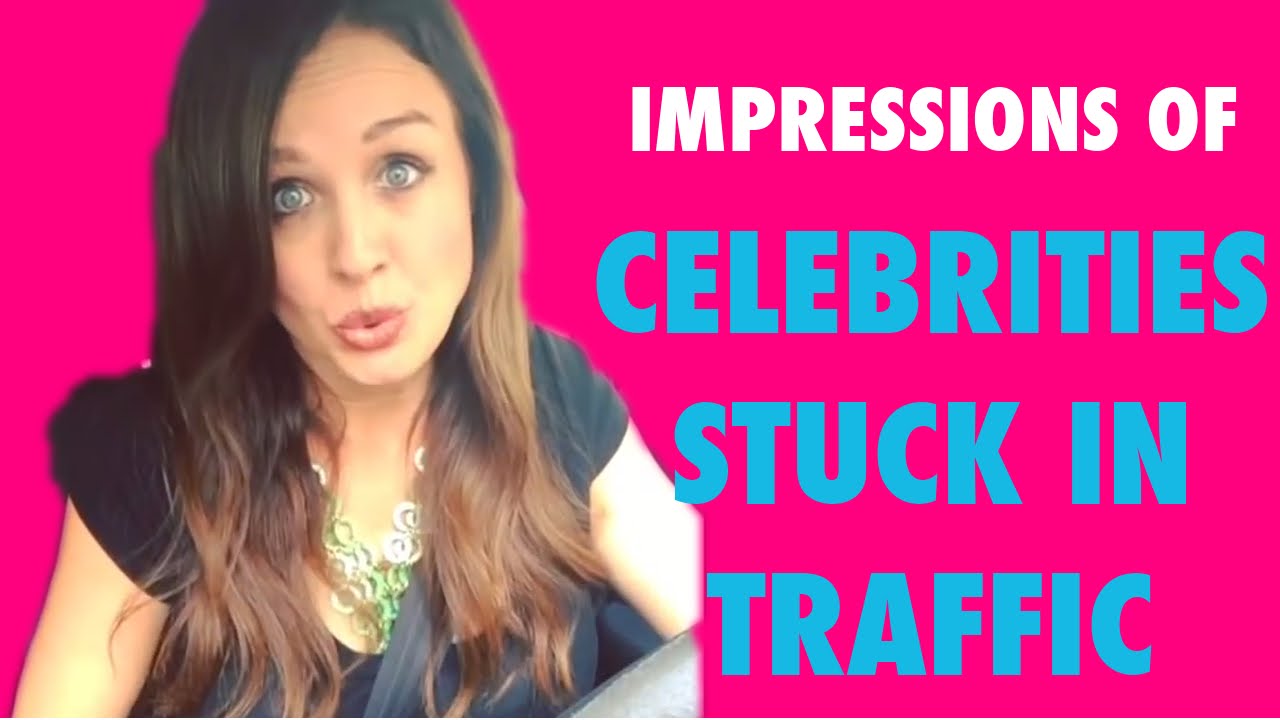 Celebrities Stuck in Traffic (Lauren O'Brien Impressions)