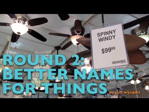 Round 2: Better Names for Things