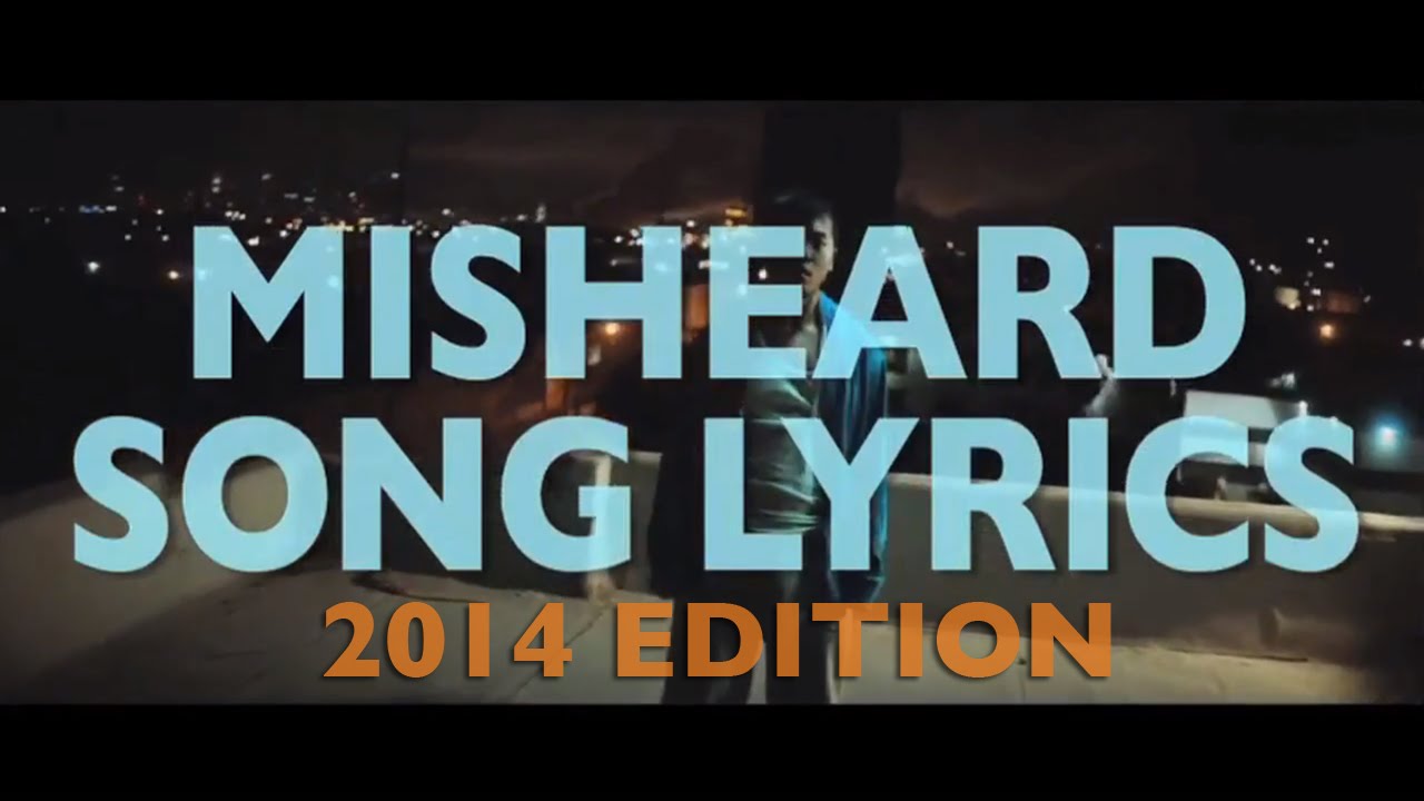 Misheard Song Lyrics: 2014 Edition