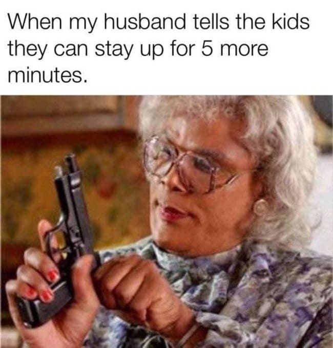 husband tells kids they can stay up 5 minutes longer marriage meme, kids can stay up funny marriage meme, when my husband says kids can stay up funny marriage meme