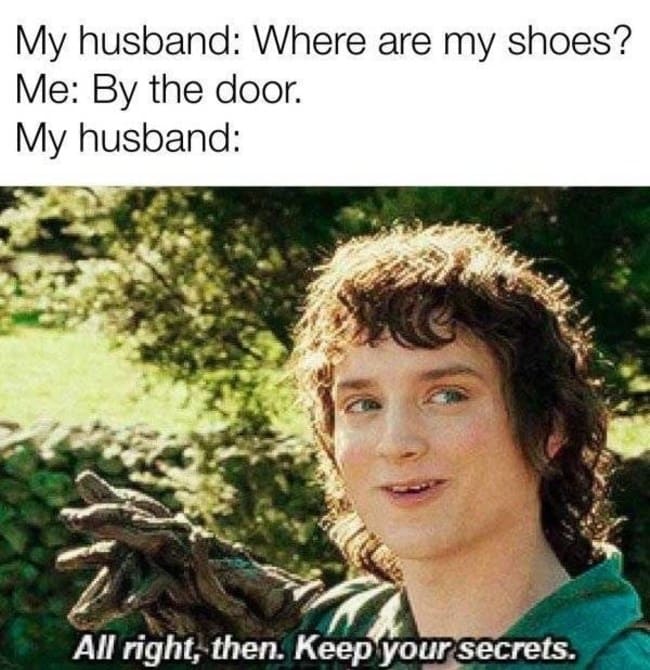 where are my shoes marriage meme, funny where are my shoes marriage meme, funny keep your secrets marriage meme, marriage meme, marriage memes, funny marriage meme, funny marriage memes, funniest marriage memes, best marriage meme, best marriage memes, funny marriage jokes pictures, funny marriage joke picture, meme marriage, memes marriage, meme about marriage, memes about marriage, meme about being married, memes about being married, funny marriage joke pictures, jokes about being married, joke about being married, funny meme about being married, funny memes about being married, hilarious marriage meme, hilarious marriage memes