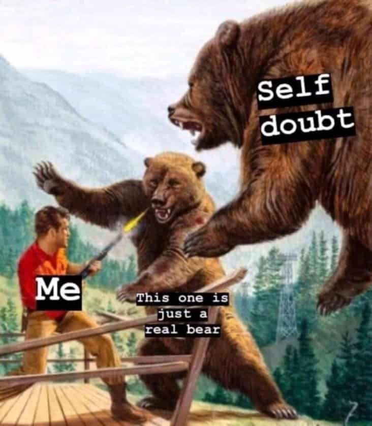 attacked by self doubt and real bear, attacked by self doubt and bear, self doubt meme, stupid self doubt meme, stupid self-doubt meme, self-doubt meme, attacked by bear and self-doubt meme