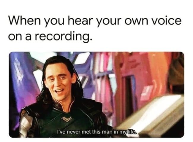 when you hear your own voice on a recording meme
