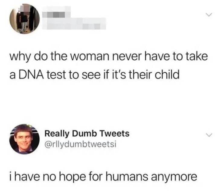 why do women never get tested to see if child is theirs, why do women never get dna tested to see if baby is theirs, why don't women get dna test to see if baby is theirs tweet