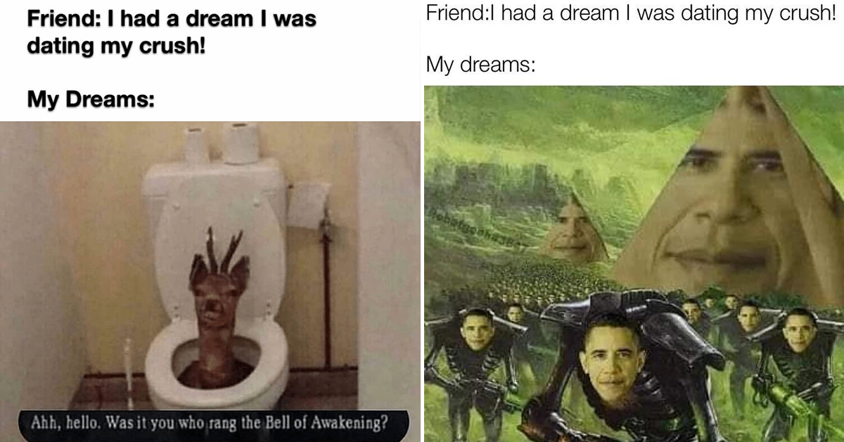 Weird dream memes that probably don't mean anything but then again you...