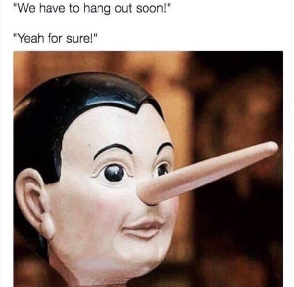 hang out soon introvert meme, Pinocchio introvert meme, introvert meme, introvert memes, funny introvert meme, funny introvert memes, memes for introverts, funny memes for introverts, meme for introvert, funny meme for introverts, funny introvert joke, introvert jokes, funny introvert jokes, funny jokes for introvert, funny joke about introverts, funny jokes about introverts, introvert funny meme, introverts funny meme, introverts meme, introverts memes, introvert meme funny, introvert memes funny, hilarious introvert meme, hilarious introvert memes