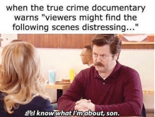 true crime meme - viewers might find distressing