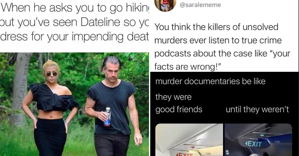 45 True Crime Memes For People Who Somehow Find Murder Oddly Soothing