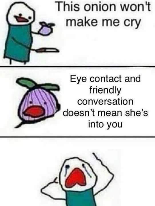 eye contact doesn't mean she is into you depression meme, relationship depression meme
