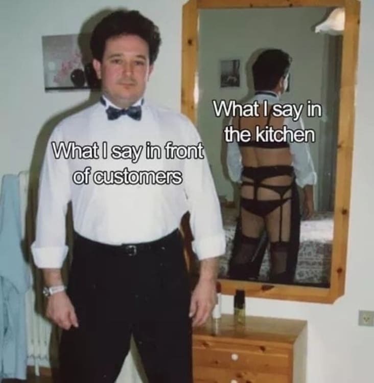 what is said to customers vs in the kitchen server meme, server meme, server memes, funny server meme, funny server memes, server life meme, server life memes, funny server life meme, funny server life memes, restaurant server meme, restaurant server memes, funny restaurant server meme, funny restaurant server memes, meme about being a server, memes about being a server, server meme funny, server memes funny, funny meme about being a server, funny memes about being a server, server life meme funny, server life memes funny, working in food service meme, working in food service memes