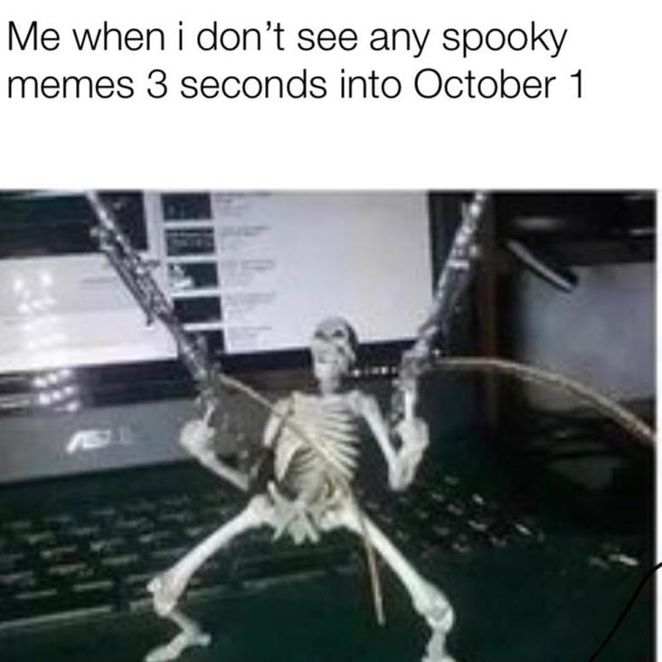 frustrated when spooky memes are 3 seconds late spooky meme, spooky meme, spooky memes, funny spooky meme, funny spooky memes, spooky season meme, spooky season memes, funny spooky season meme, funny spooky season memes, meme spooky, memes spooky, memes spooky funny, meme spooky funny, spooky meme funny, spooky memes funny