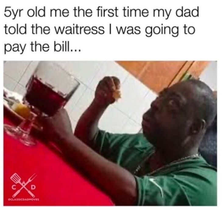 dad saying kid is going to pay bill nostalgic meme