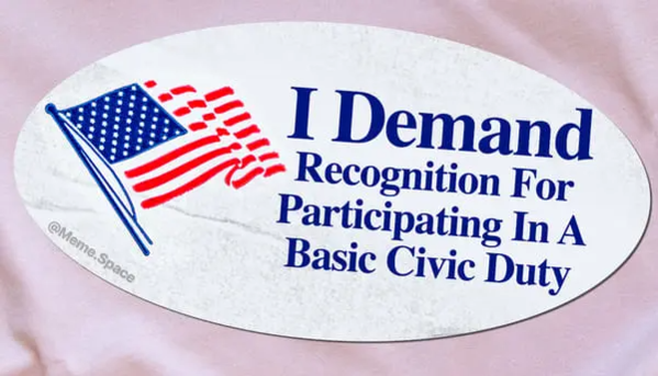 Funny I voted sticker that says I demand recognition for participating in a basic Civic Duty