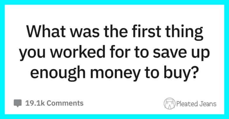 People Are Sharing The First Thing They Worked To Save Up Money For (19 Pics)