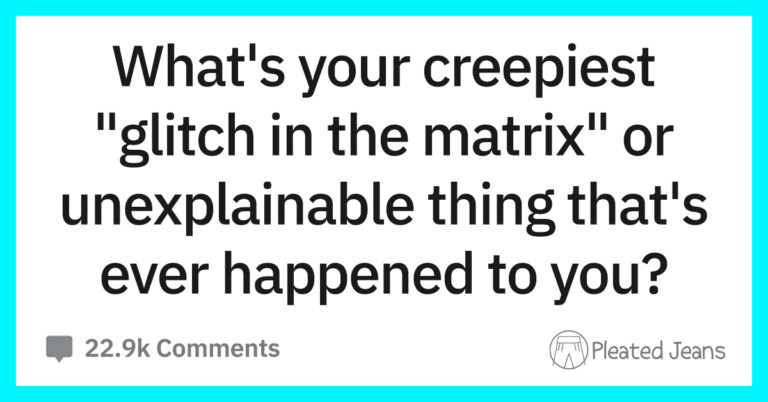 People Are Sharing Their Creepiest “Glitch In The Matrix” Stories (19 Pics)