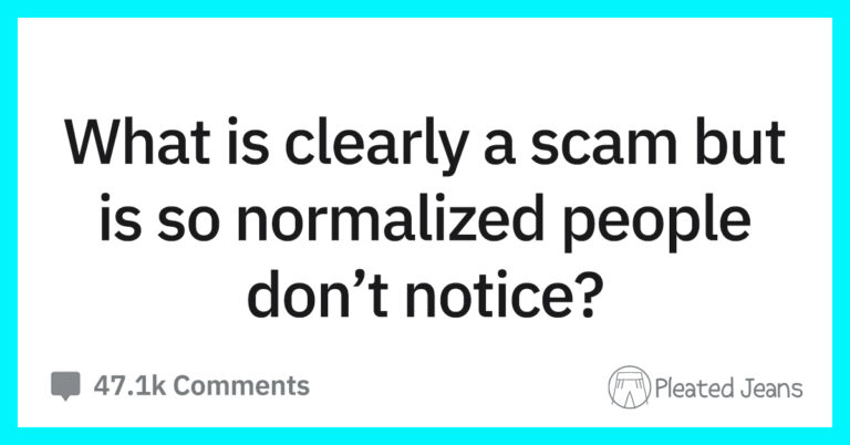 People Are Sharing ‘Normalized Scams’ We All Fall For (30 Pics)