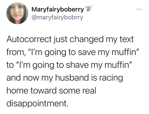 funniest autocorrect - shave my muffin