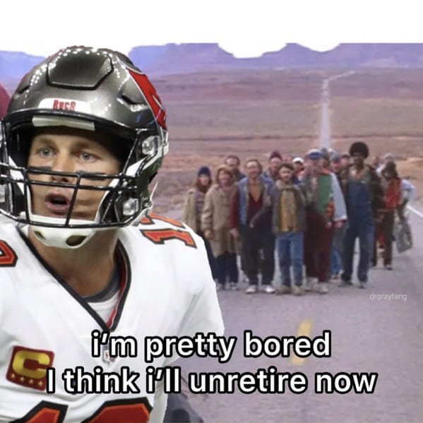 30 Memes Reacting To Tom Brady Coming Out Of Retirement