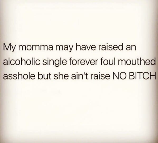 angry memes - my mother ain't raise no bitch
