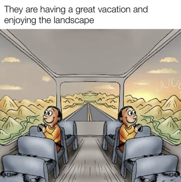 anti meme - great vacation enjoying landscape