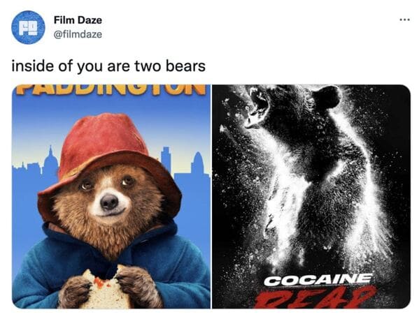 cocaine bear meme - inside you are two bears