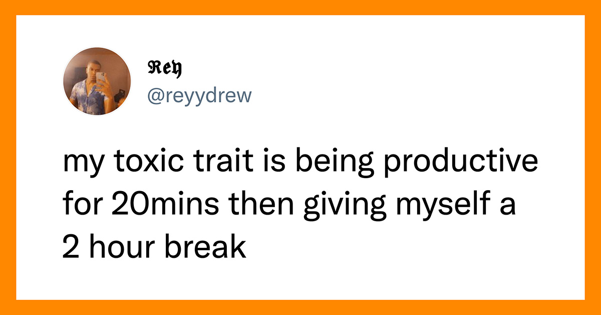Twitter Users Are Sharing Their Funny Toxic Traits 23 Memes 