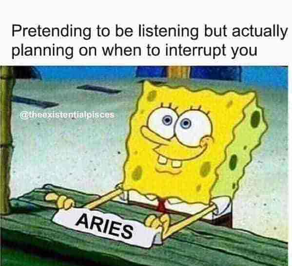 aries season memes - pretending to be listening but actually planning on when to interrupt you - SpongeBob meme