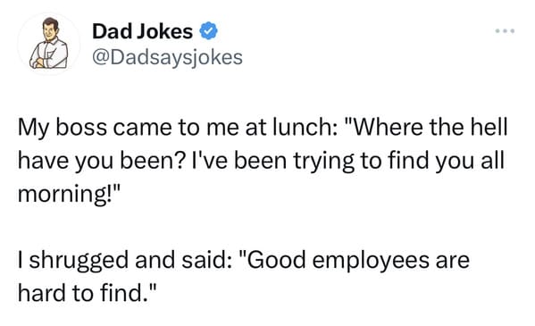dad joke - good employees hard to find