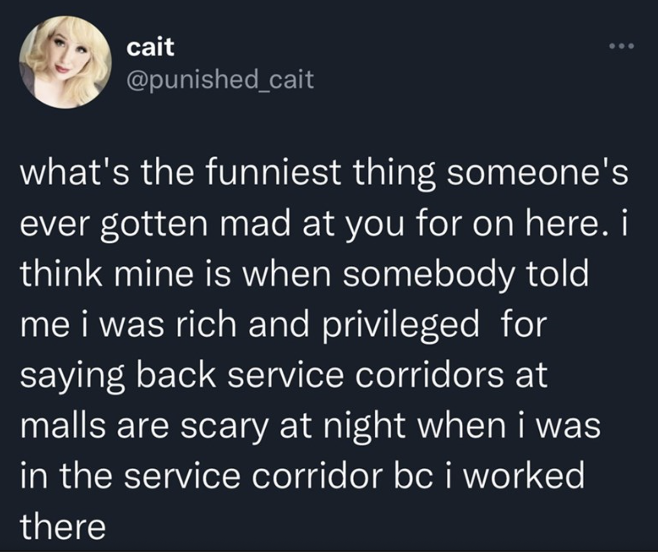 controversial twitter opinions - what's the funniest thing someone's ever gotten mad at you for on here. i think mine is when somebody told me i was rich and privileged for saying back service corridors at malls are scary at night when i was in the service corridor bc i worked there Buf