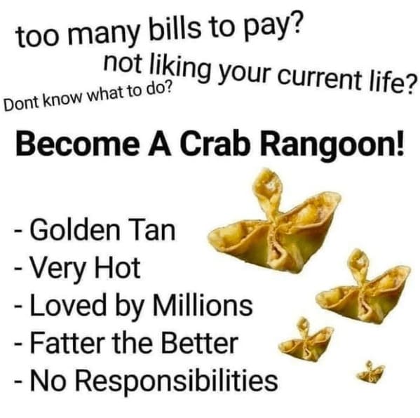 crab rangoon memes - become a crab rangoon