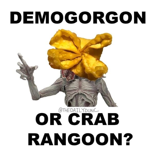 crab rangoon memes - demogorgon or crab rangoon