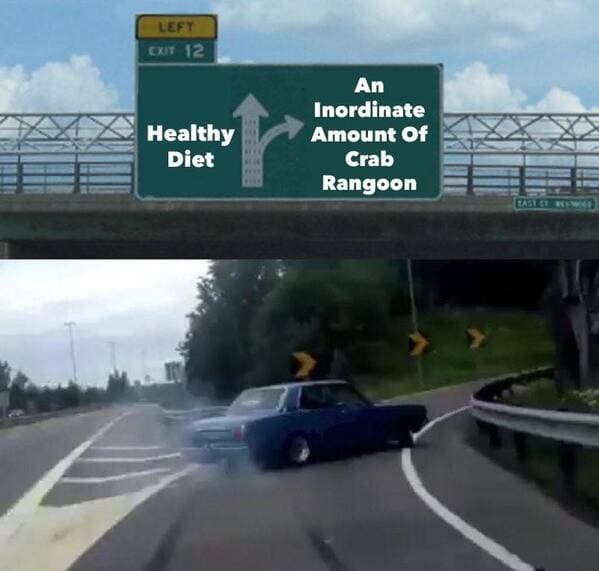 crab rangoon memes - left exit 12 off ramp meme