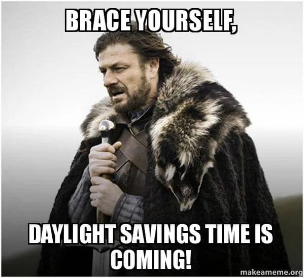daylight savings memes - game of thrones brace yourself