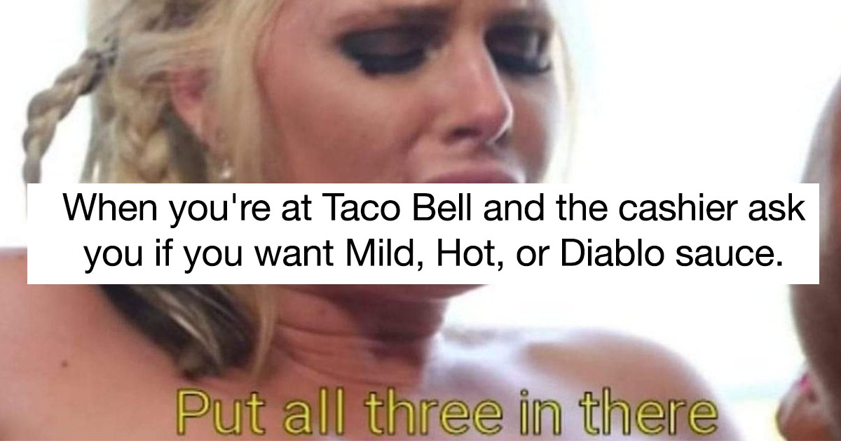 taco bell meme featured image - When you're at Taco Bell and the cashier ask you if you want Mild, Hot, or Diablo sauce.