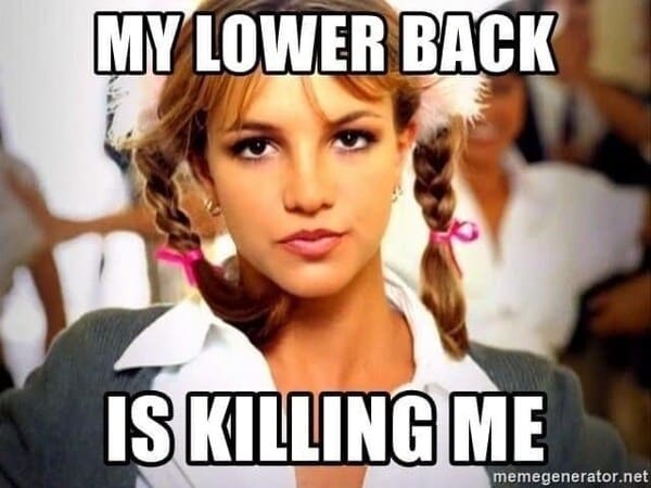 funny adulting memes - my lower back is killing me