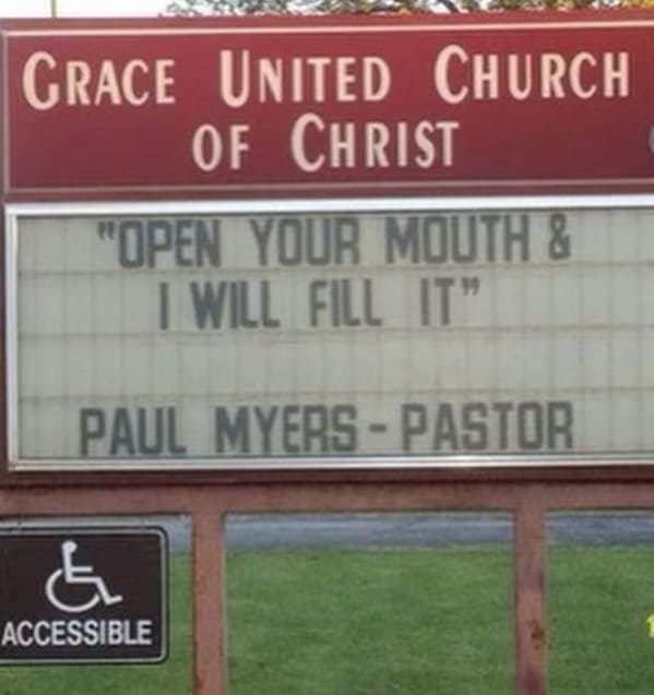 church signs funny - open your mouth and i will fill it - paul myers - pastor