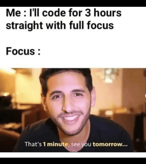 tech meme - i'll code for 3 hours straight with full focus