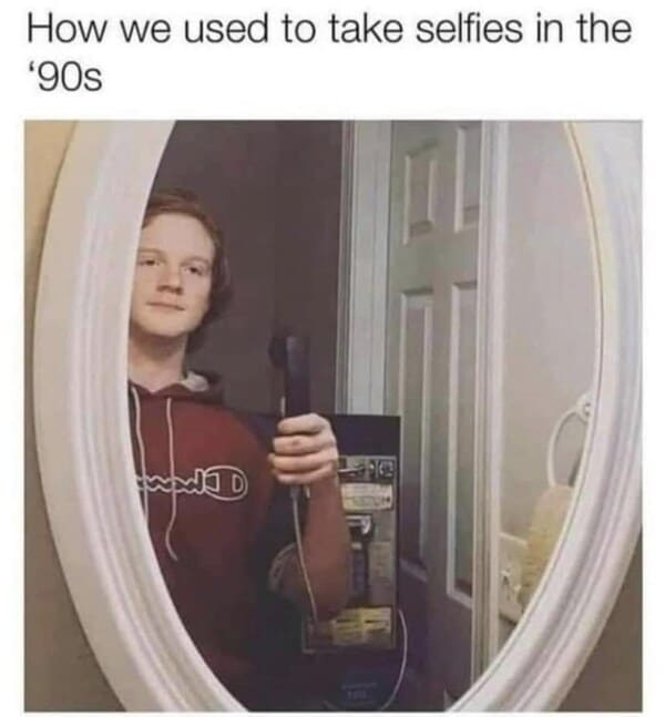 gen x memes - mirror selfie 90s