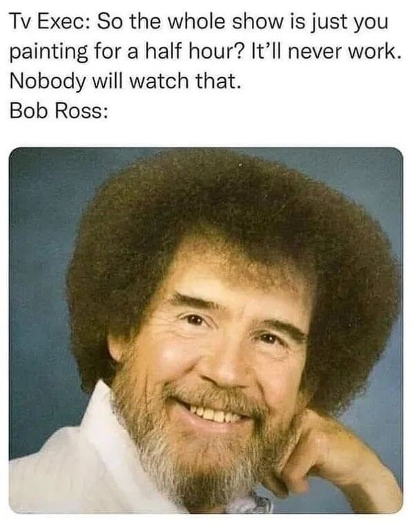 gen x memes - bob ross