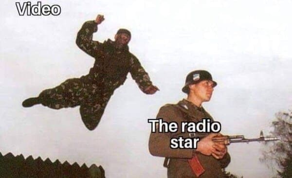gen x memes - video killed the radio star