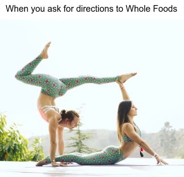 whole foods memes - physical fitness when you ask for directions to whole foods