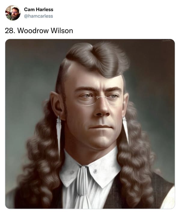 presidents with mullets funny - woodrow wilson
