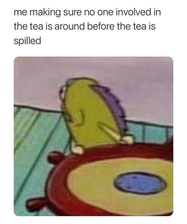 spongebob memes - tea spilled