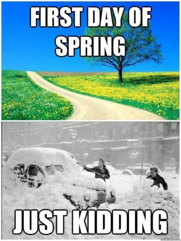 spring memes - first day of spring - just kidding