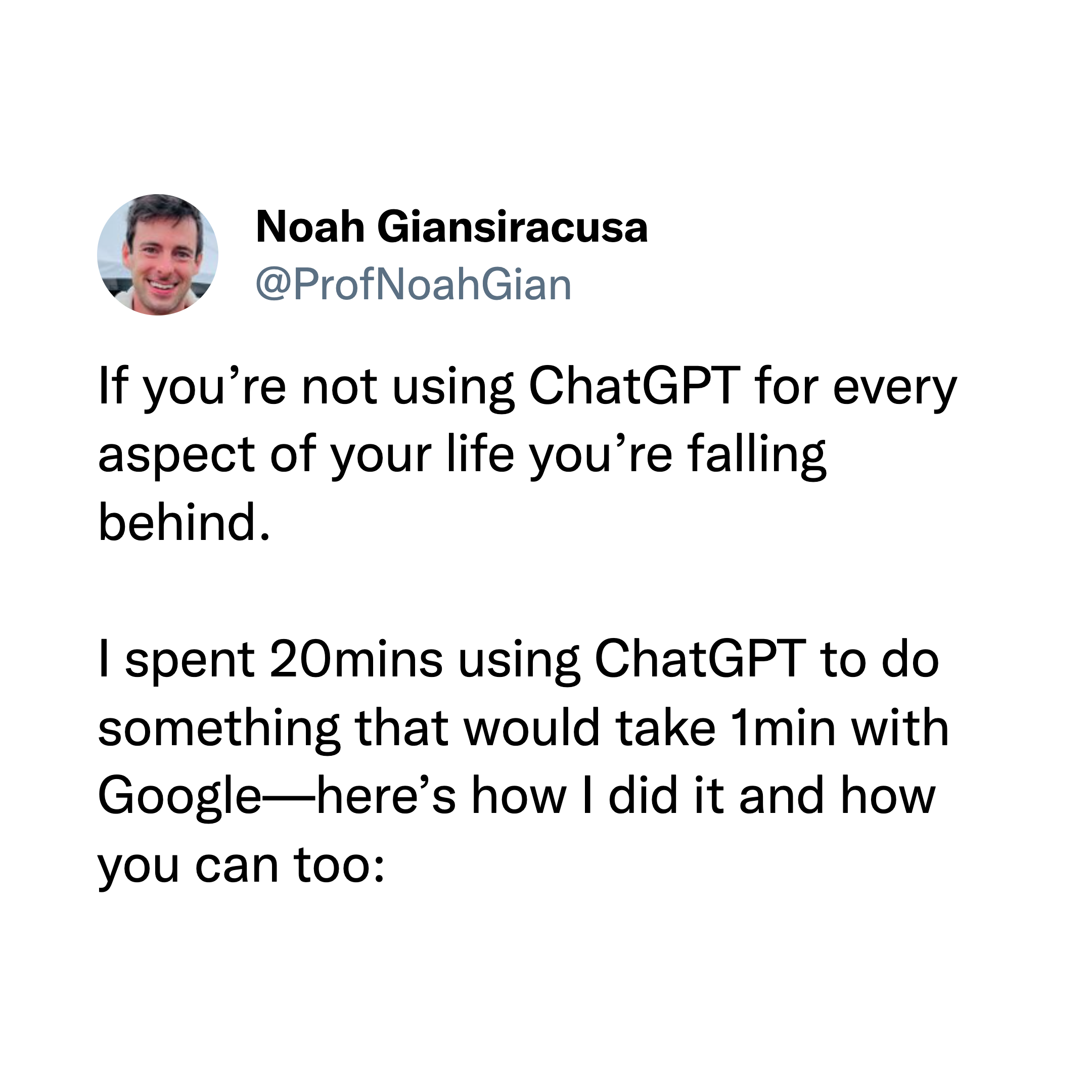 funny chatGPT tweet - If you're not using ChatGPT for every aspect of your life you're falling behind. I spent 20 mins using ChatGPT to do something that would take 1min with Google-here's how I did it and how you can too: